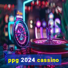 ppg 2024 cassino